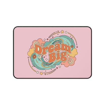 Dream Big - Desk Mat