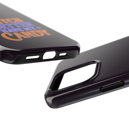 Witch Better Have My Candy - Phone Case