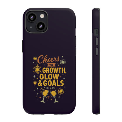 Cheers to Growth, Glow & Goals - Tough Phone Case
