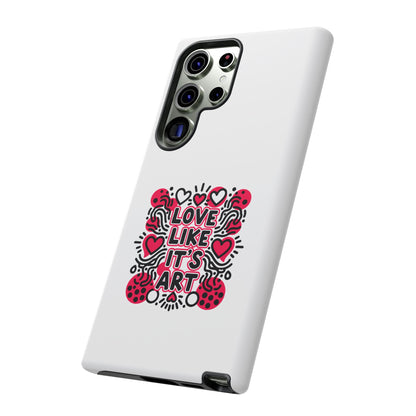 Love Like It's Art - Tough Phone Case