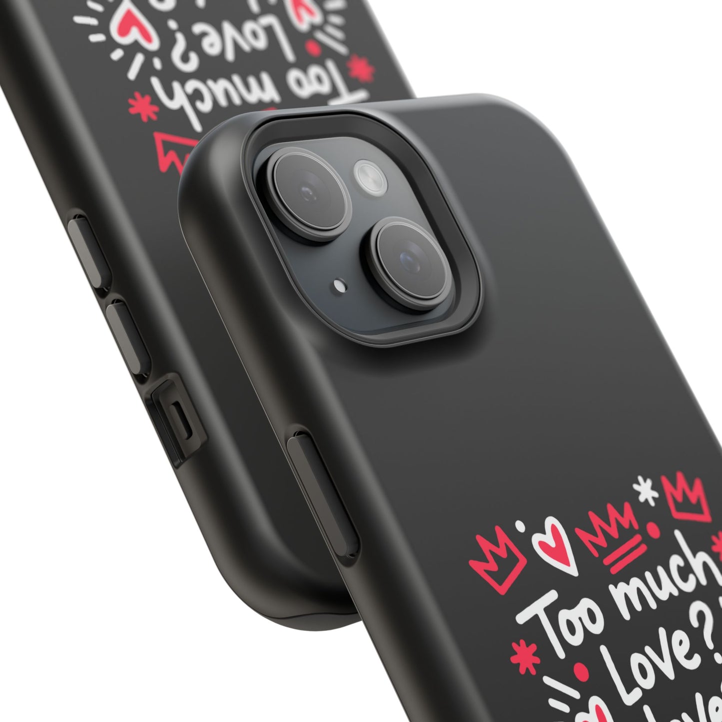 Too Much Love? Never Enough - Magnetic Phone Case