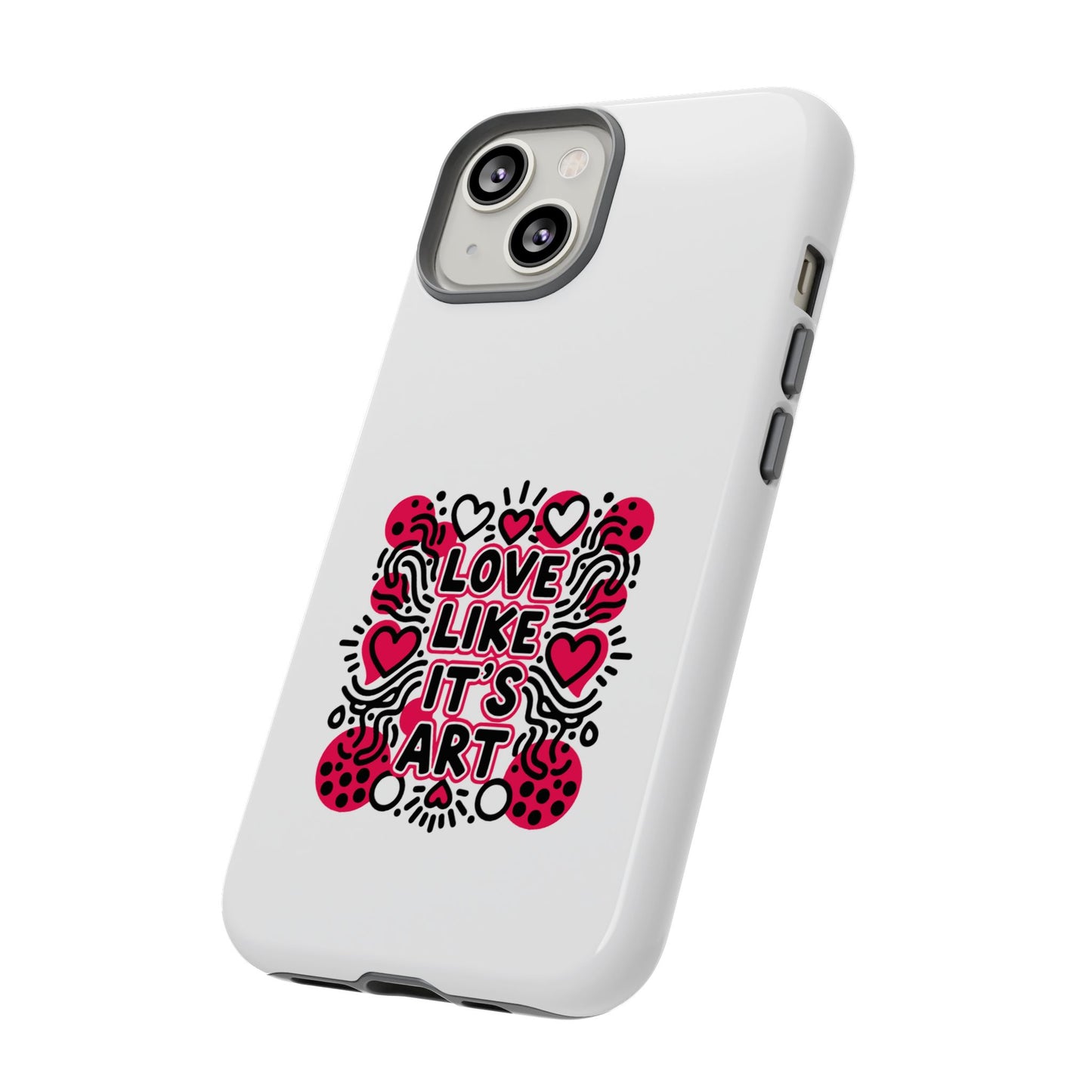 Love Like It's Art - Tough Phone Case