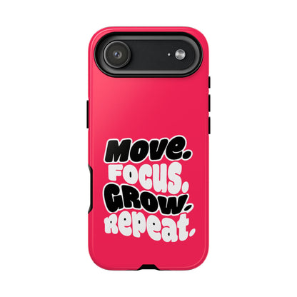 Move. Focus. Grow. Repeat. - Tough Phone Case
