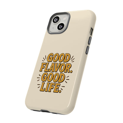 Good Flavor. Good Life. - Tough Phone Case