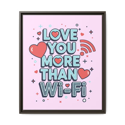Love You More Than Wi‑Fi - Framed Canvas