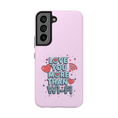 Love You More Than Wi‑Fi - Phone Case
