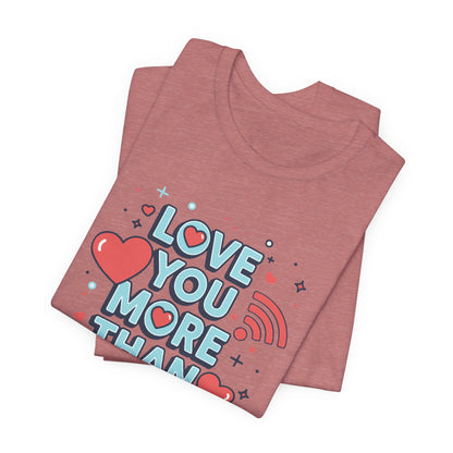 Love You More Than Wi‑Fi - T-Shirt