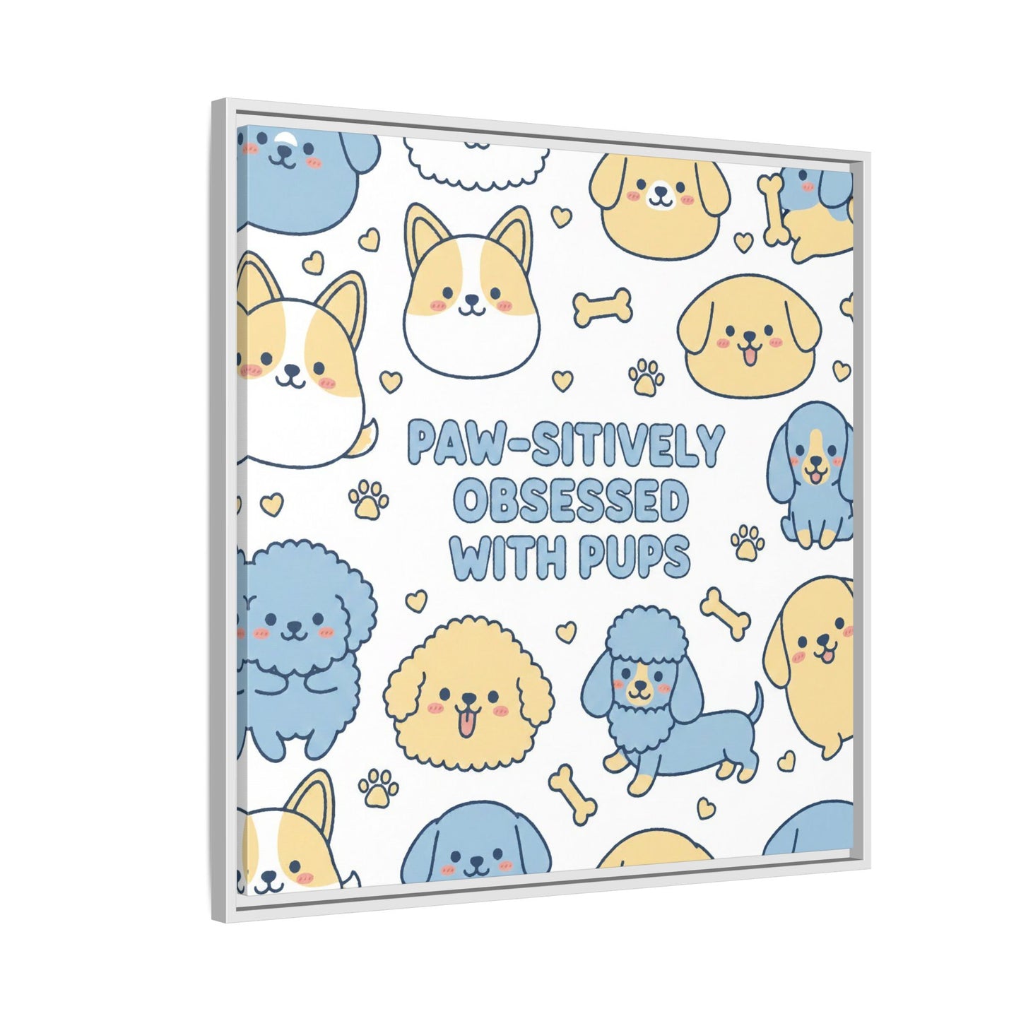 Paw-sitively Obsessed with Pups - Framed Canvas