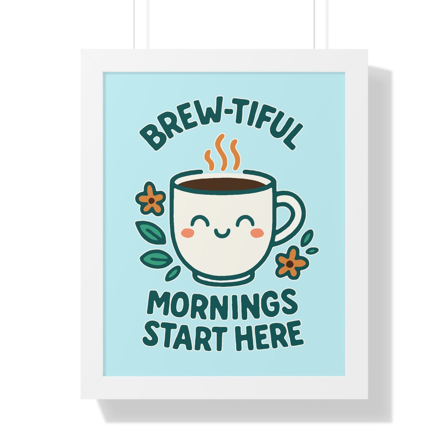 Brew-tiful Mornings Start Here - Framed Poster