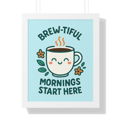 Brew-tiful Mornings Start Here - Framed Poster