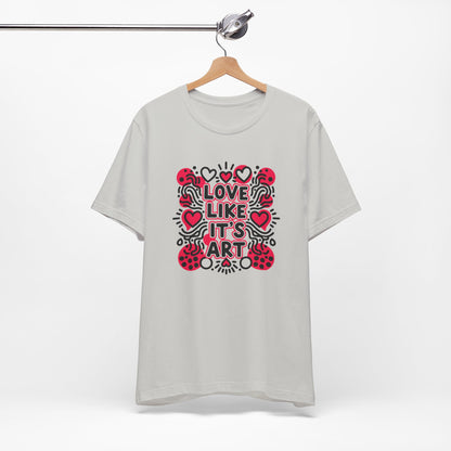 Love Like It's Art - T-Shirt