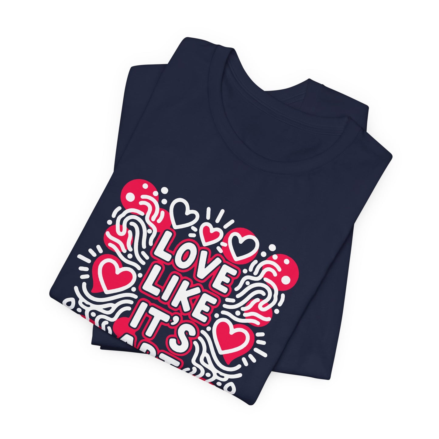 Love Like It's Art - T-Shirt