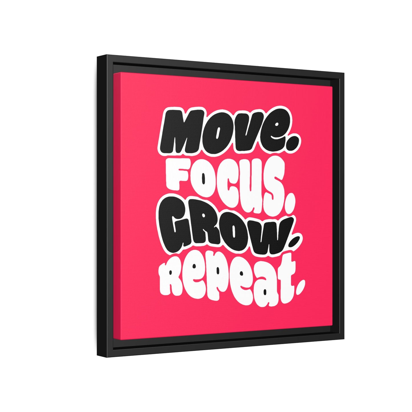 Move. Focus. Grow. Repeat. - Framed Canvas