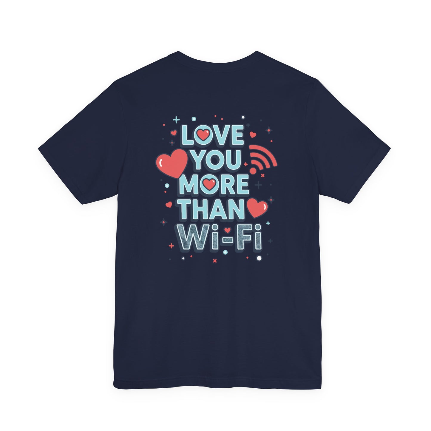 Love You More Than Wi‑Fi - T-Shirt