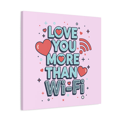 Love You More Than Wi‑Fi - Canvas