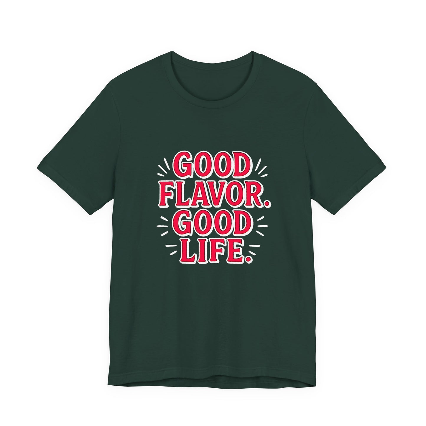 Good Flavor. Good Life. - T-Shirt