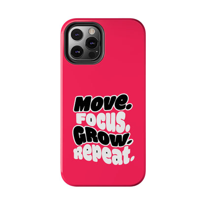 Move. Focus. Grow. Repeat. - Phone Case