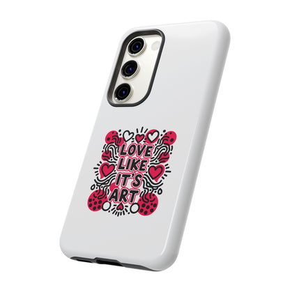 Love Like It's Art - Tough Phone Case