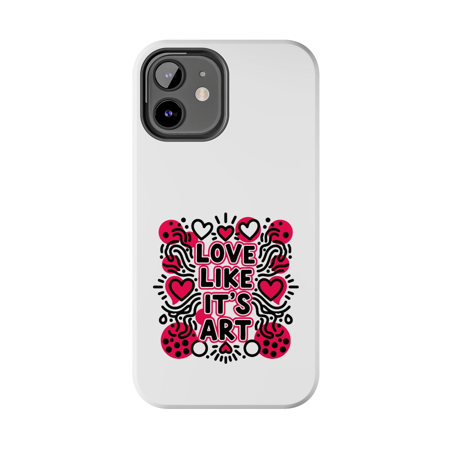 Love Like It's Art - Phone Case