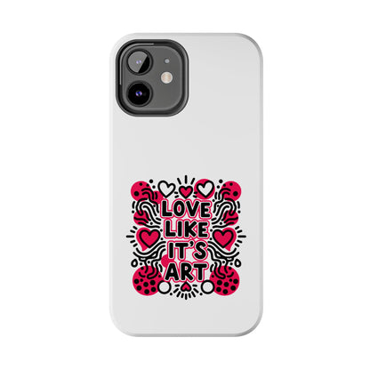 Love Like It's Art - Phone Case