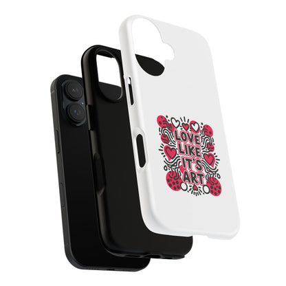 Love Like It's Art - Tough Phone Case