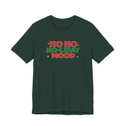 Holiday Mood Unisex T-Shirt, Christmas Tee, Festive Shirt, Gift for Her, Ho Ho Ho Shirt, Casual Wear, Holiday Apparel