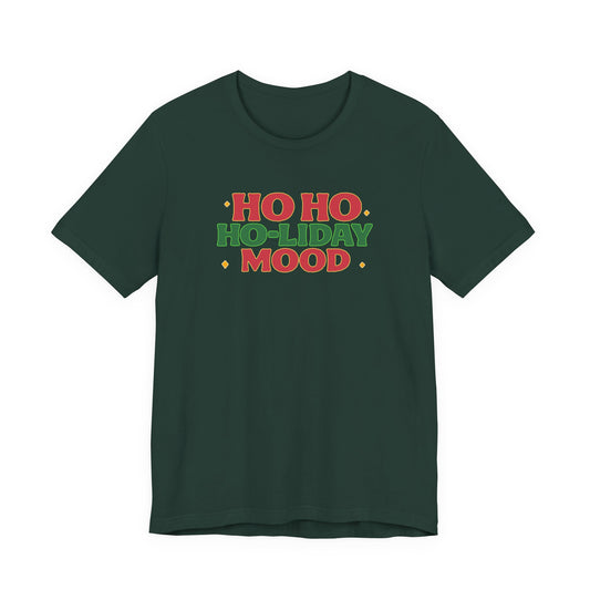 Holiday Mood Unisex T-Shirt, Christmas Tee, Festive Shirt, Gift for Her, Ho Ho Ho Shirt, Casual Wear, Holiday Apparel