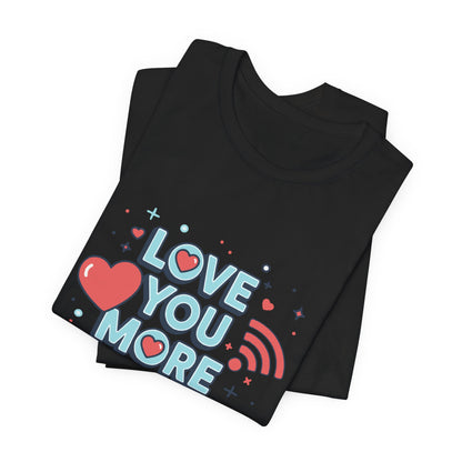 Love You More Than Wi‑Fi - T-Shirt