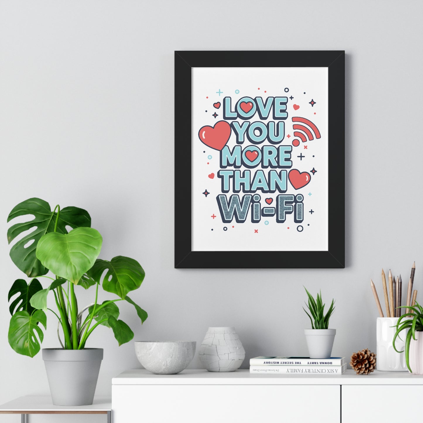 Love You More Than Wi-Fi - Framed Poster