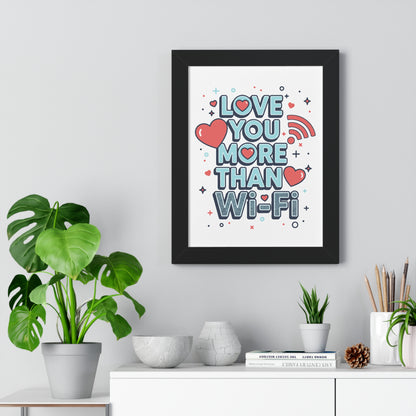 Love You More Than Wi-Fi - Framed Poster