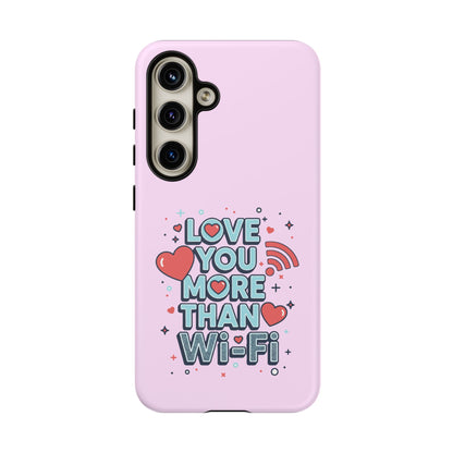 Love You More Than Wi‑Fi - Phone Case