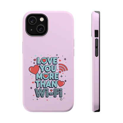 Love You More Than Wi‑Fi - Magnetic Phone Case