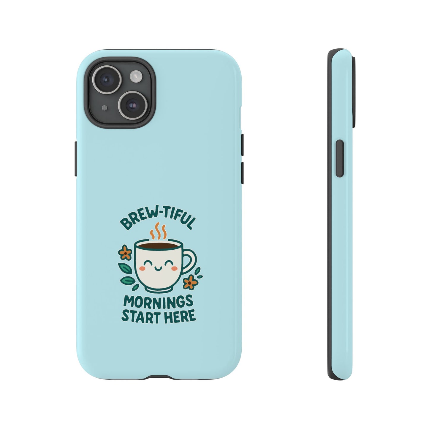 Brew-tiful Mornings Tough Phone Case, Cute Coffee Cases, Gift for Coffee Lovers, Bright & Cheerful Phone Accessories
