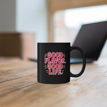 Good Flavor. Good Life. - Black Mug
