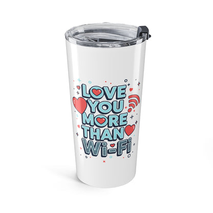 Love You More Than Wi-Fi - Tumbler