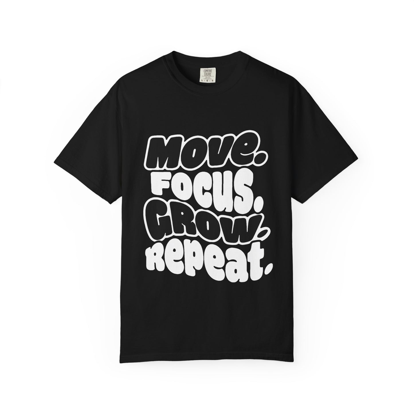 Move. Focus. Grow. Repeat. - T-Shirt