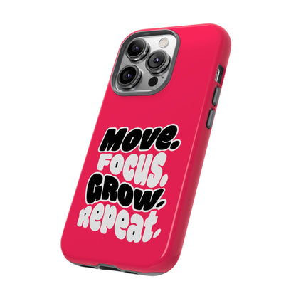 Move. Focus. Grow. Repeat. - Tough Phone Case