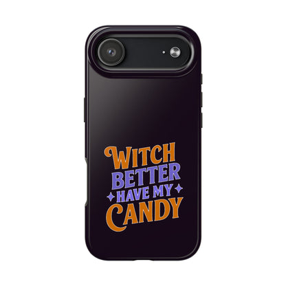 Witch Better Have My Candy - Phone Case