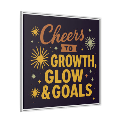 Cheers to Growth, Glow & Goals - Framed Canvas