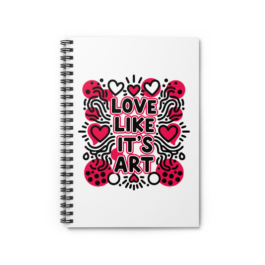 Love Like It's Art - Spiral Notebook