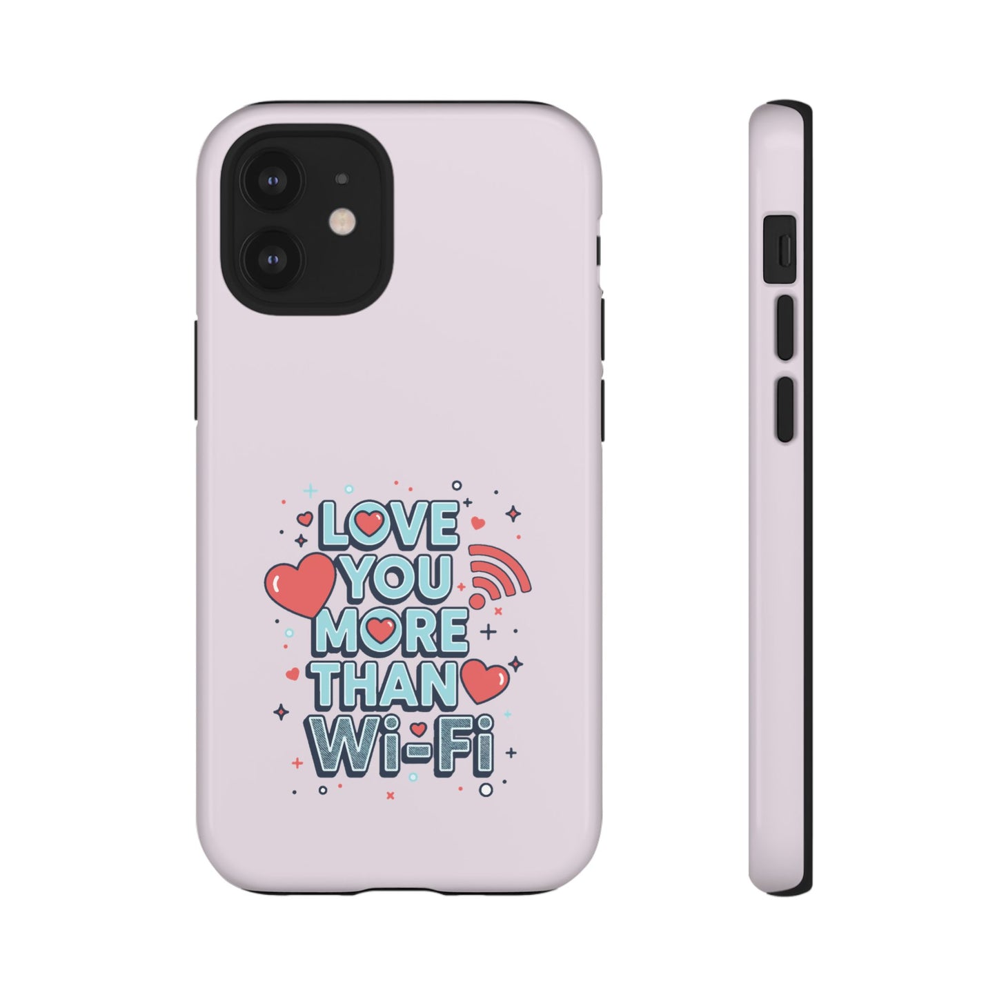 Love You More Than Wi‑Fi - Tough Phone Case