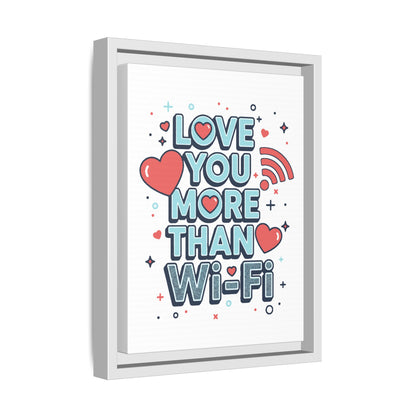 Love You More Than Wi‑Fi - Framed Canvas