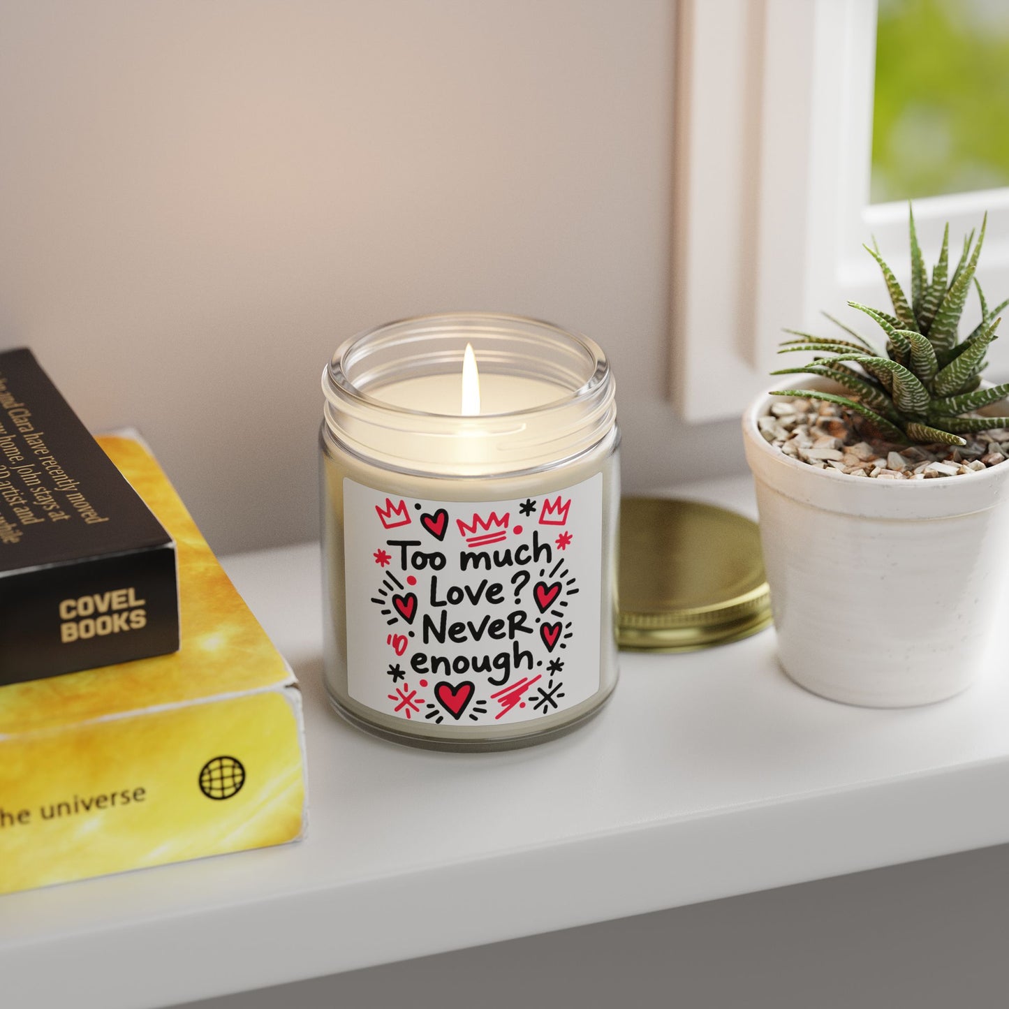 Too Much Love? Never Enough - Scented Candle