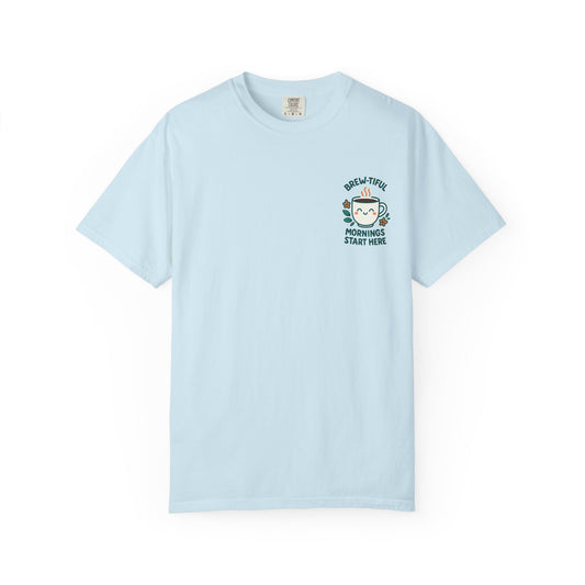 Brew-tiful Mornings Start Here - T-Shirt