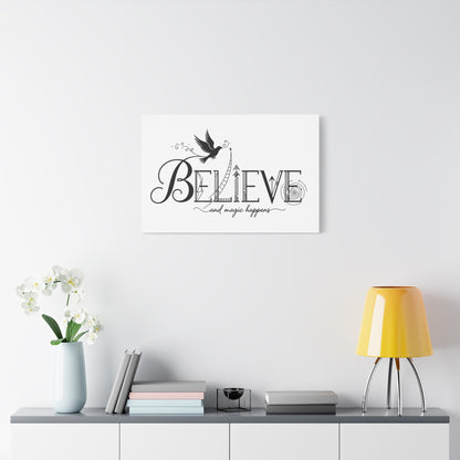 Believe and Magic Happens - Stretched Canvas
