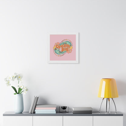 Dream Big - Framed Poster
