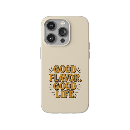 Good Flavor. Good Life. - Flexi Phone Case