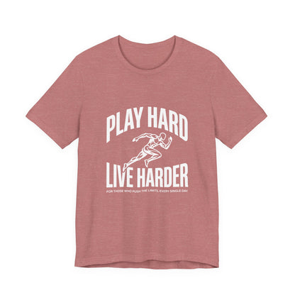 Play Hard / Live Harder - T-Shirt