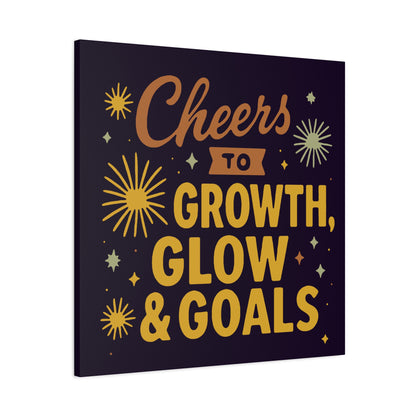 Cheers to Growth, Glow & Goals - Canvas