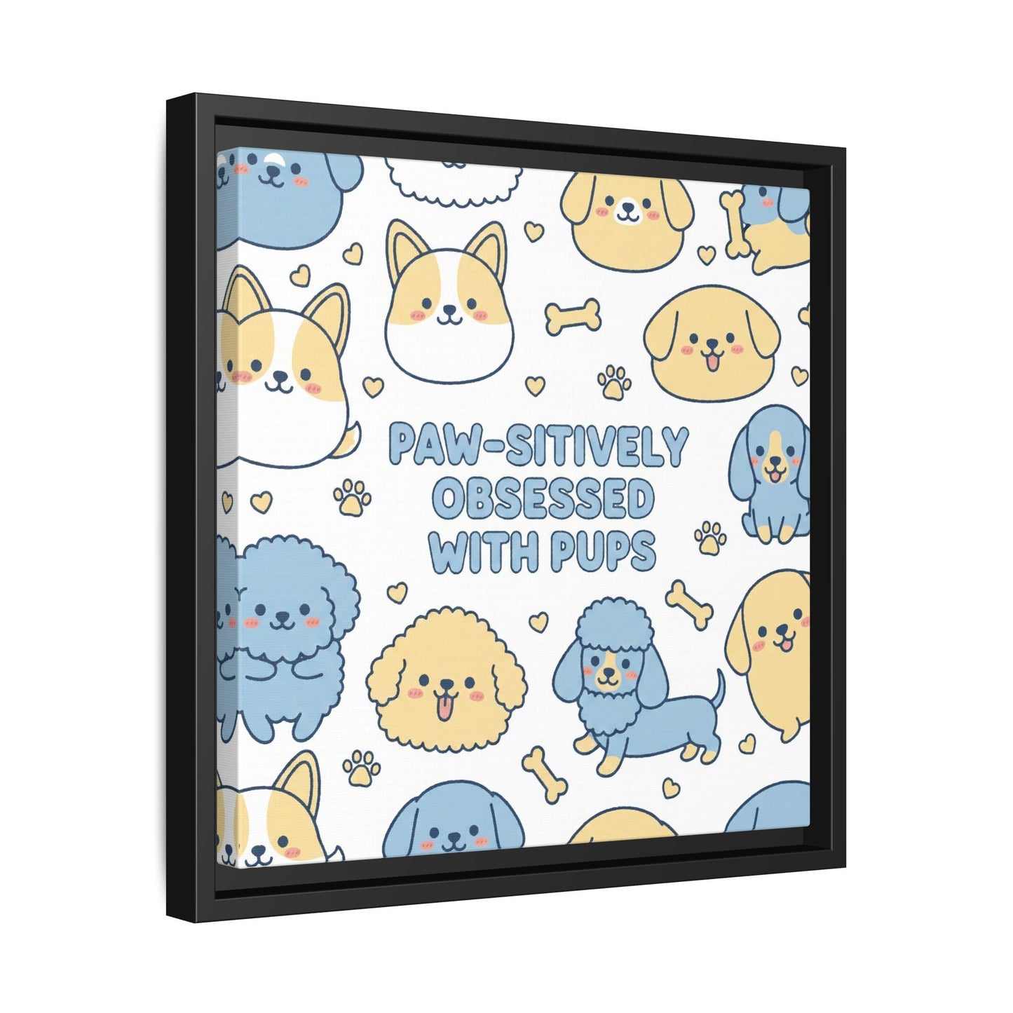 Paw-sitively Obsessed with Pups - Framed Canvas